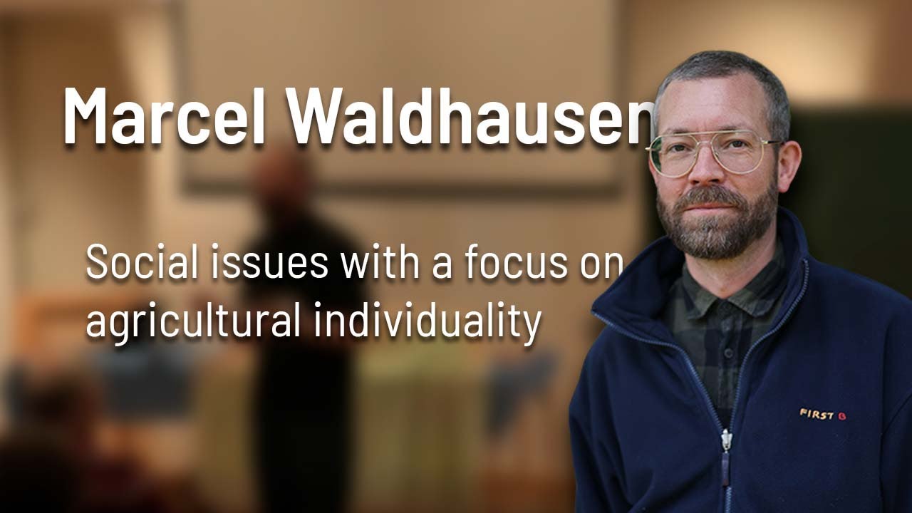 Marcel Waldhausen: Social issues with a focus on agricultural individuality