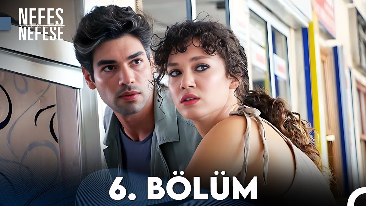 Nefes Nefese 6. Bölüm (FULL HD)