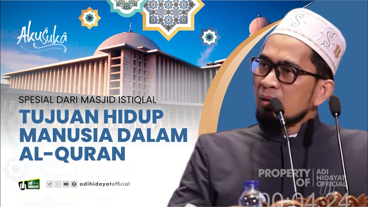 [ Akusuka Eps. Spesial ] Tujuan Hidup Manusia dalam Al Qur'an - Ustadz Adi Hidayat