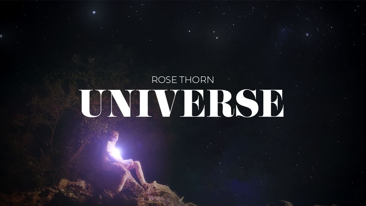 Universe (Official Music Video) - Rose Thorn