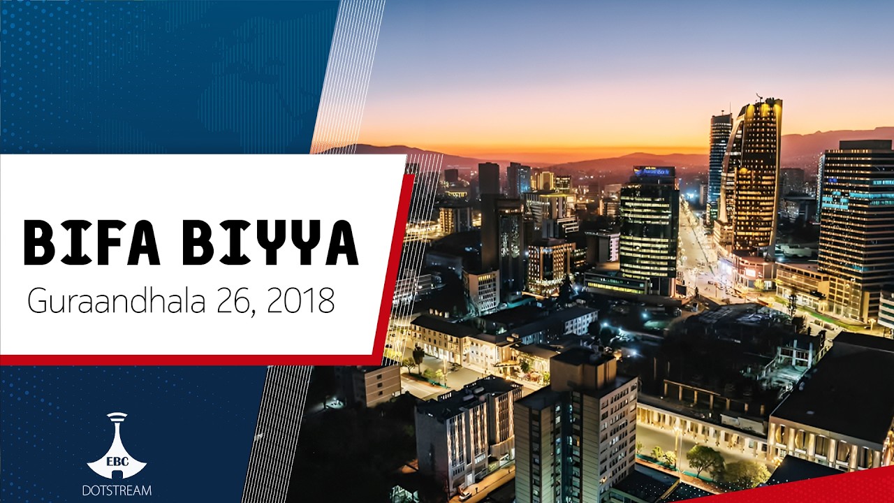 BIFA BIYYAA ... Guraandhala 26, 2018  #etvafaanoromoo #bifabiyyaa #oduu #oduu_afaan_oromo