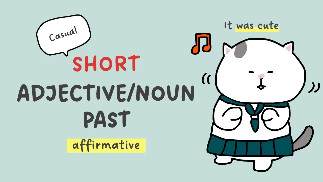 [GENKI Lesson 9] Short Past Tense Adjective & Noun (Affirmative)