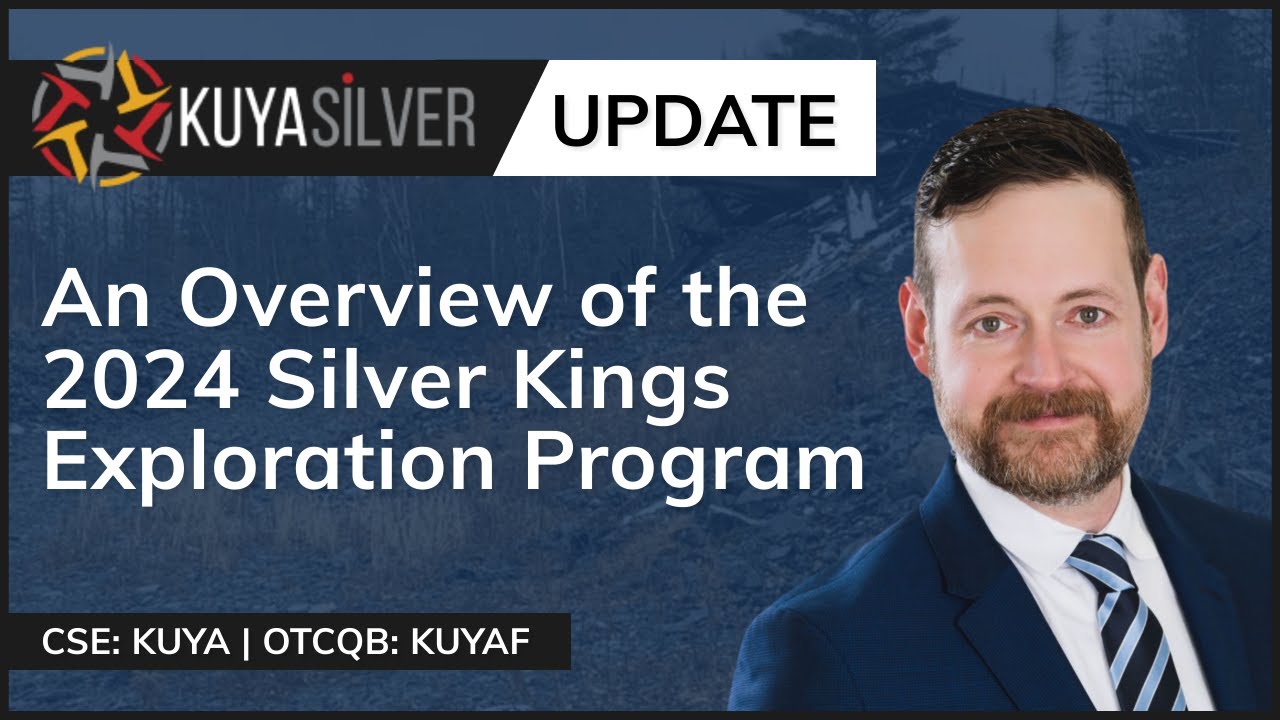 Kuya Silver: An Overview of the 2024 Silver Kings Exploration Program (June 25th, 2024)