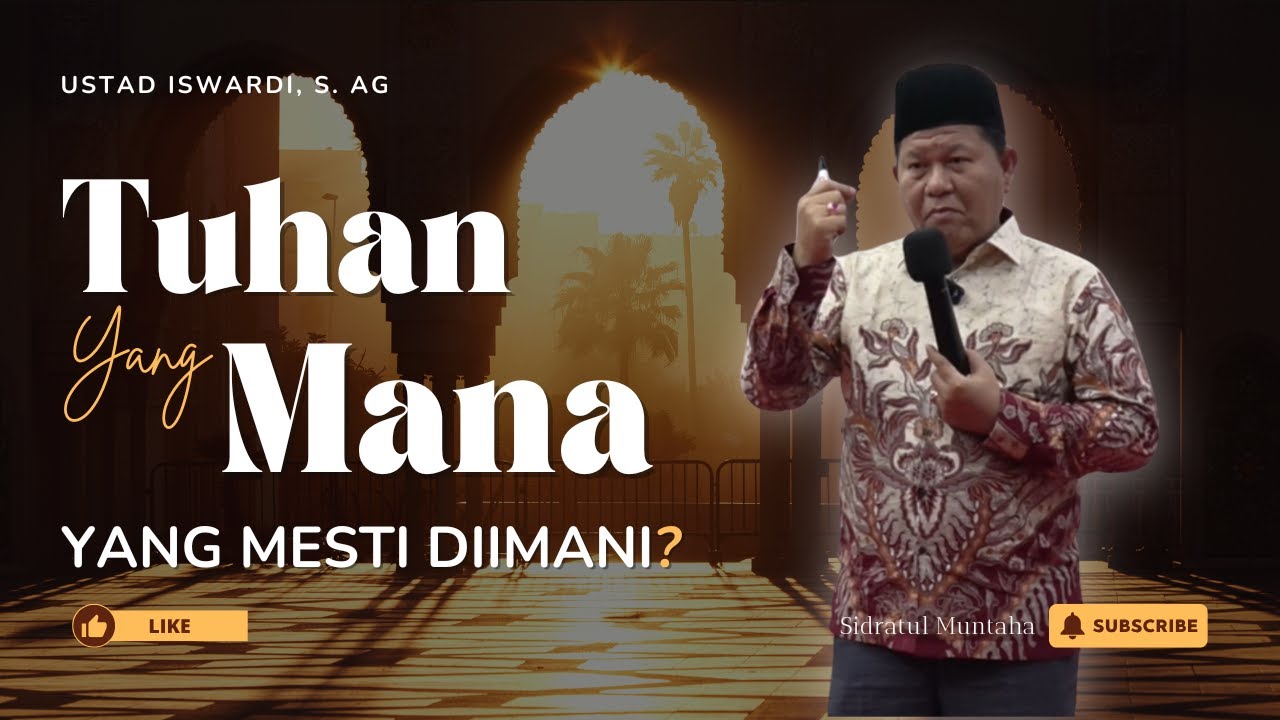 Kenali, TUHAN YANG MANA YANG MESTI DIIMANI!!! - Kajian Tauhid | Ustadz Iswardi, S. Ag