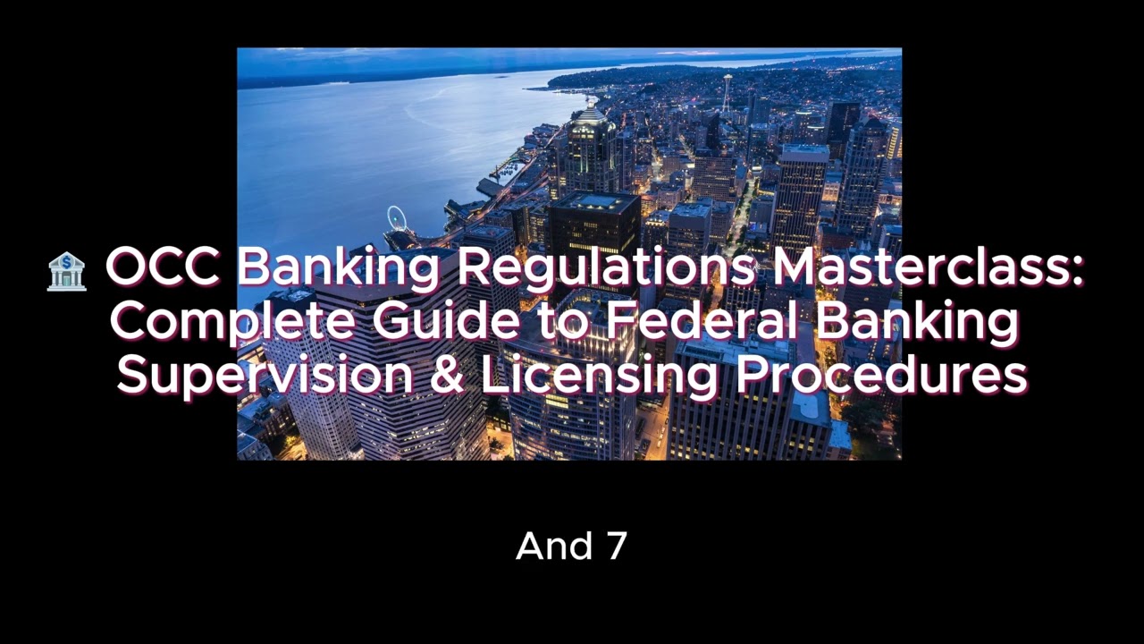 OCC Banking Regulations Masterclass Complete Guide to Federal Banking Supervision & Licensing Proced