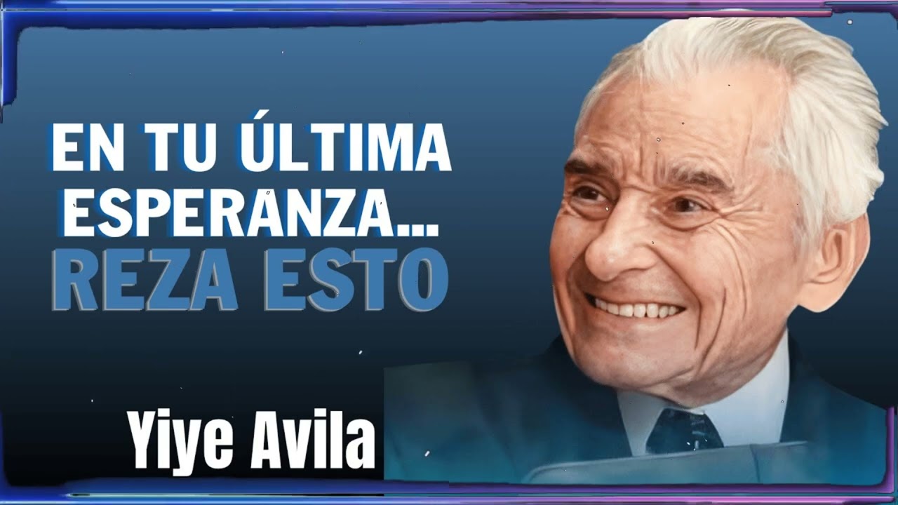 En Tu Última Esperanza Reza Esto | Yiye Ávila Enseñanza
