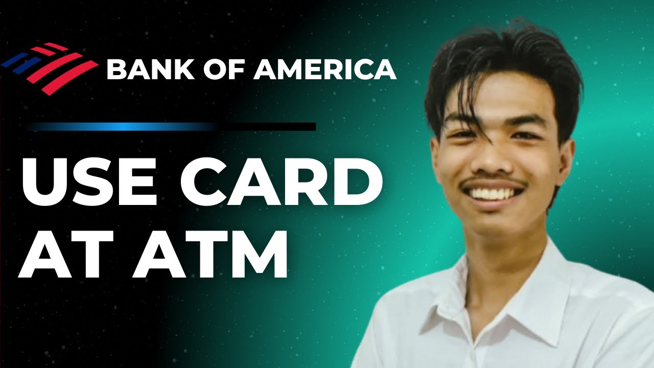 How To Use Bank Of America Digital Card At ATM