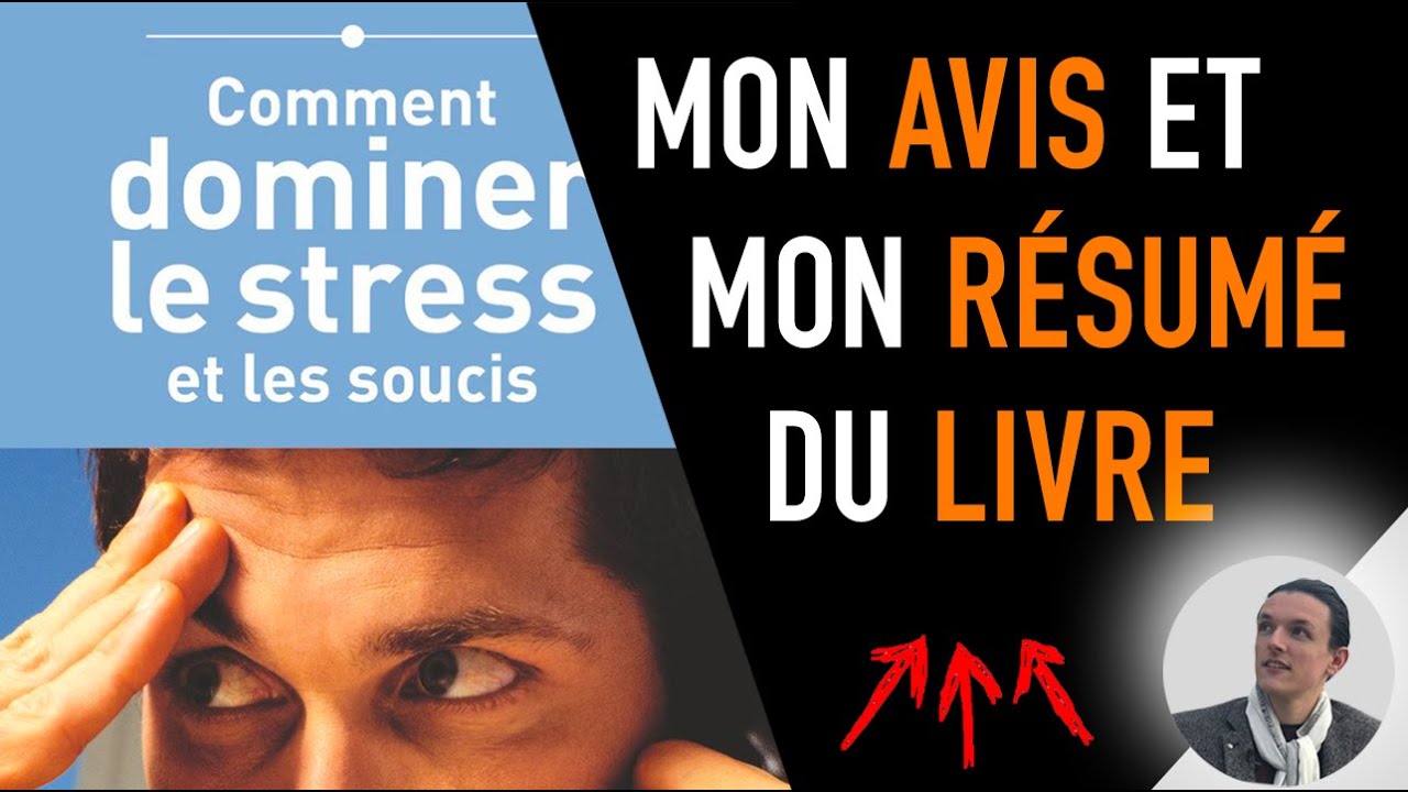 Comment DOMINER le STRESS et LES SOUCIS DALE CARNEGIE Avis et Résumé du livre