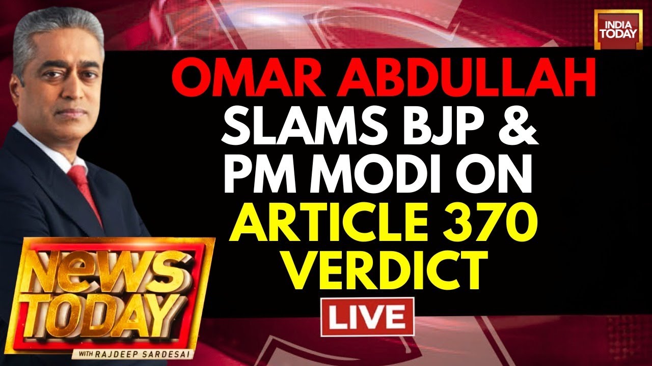 Article 370 Verdict LIVE News: Rajdeep Sardesai Exclusive With Omar Abdullah Article 370 Verdict