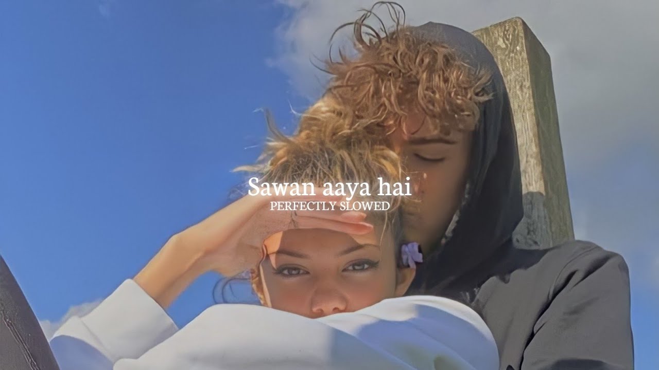 Sawan aaya hai - Arijit singh [slowed + reverb] #sawanayahai #arijitsingh  #slowedreverb #lofi #song