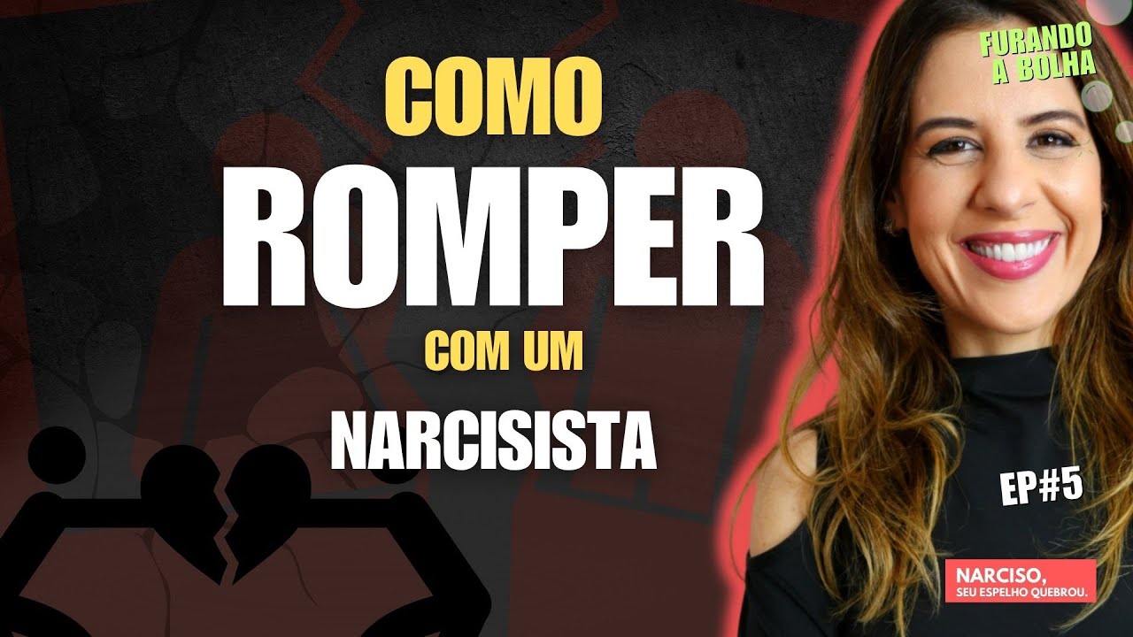 Como Romper com um Narcisista | Furando a Bolha #5
