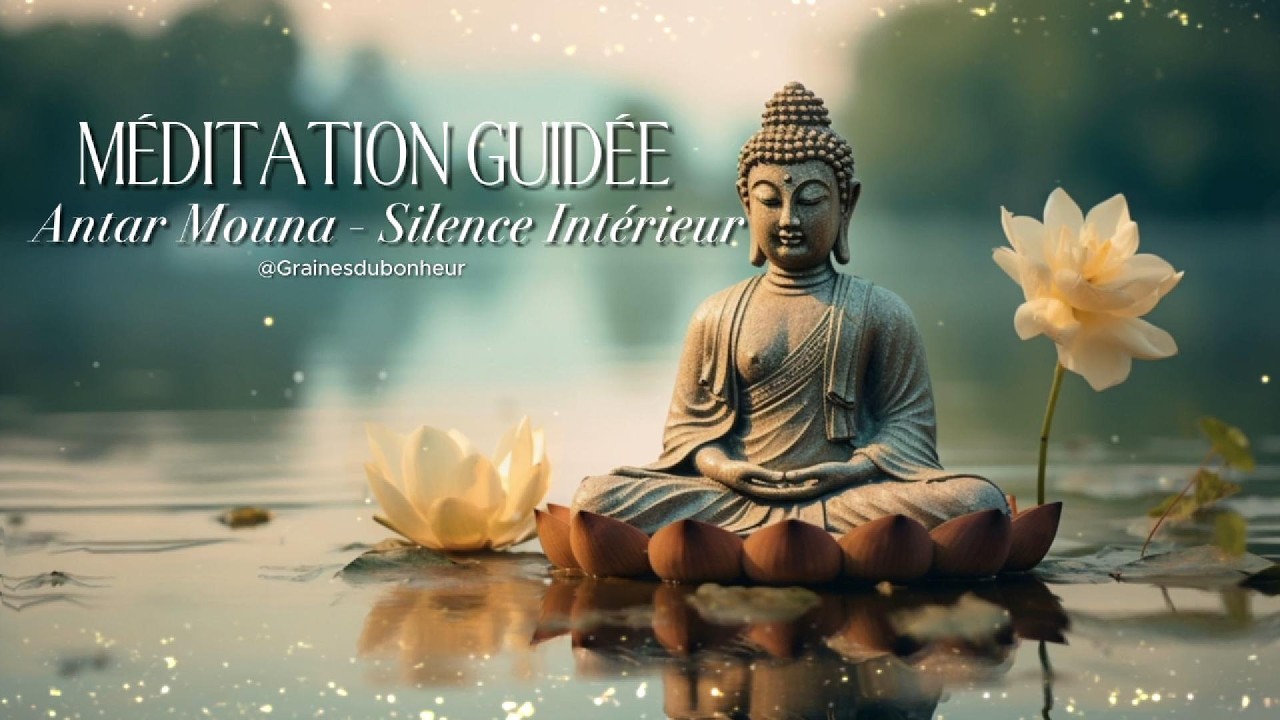 Méditation guidée 🎙️🎧 Antar Mouna - La Sérénité du Silence Intérieur ♾️