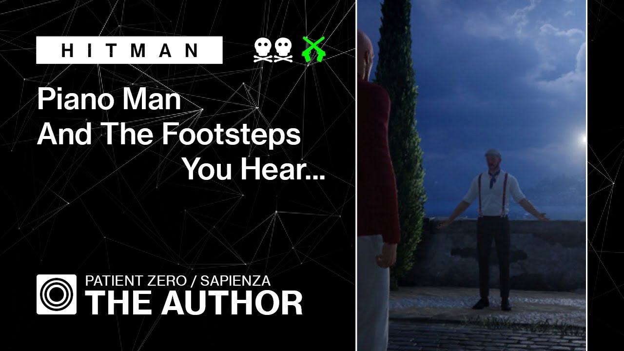 HITMAN WoA | Patient Zero | The Author – Piano Man, And the Footsteps You Hear...