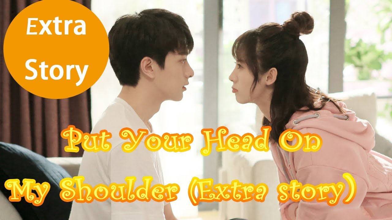 【ENG SUB】《 Put Your Head on My Shoulder》Extra Story——Starring: Xing Fei, Lin Yi, Tang Xiao Tian