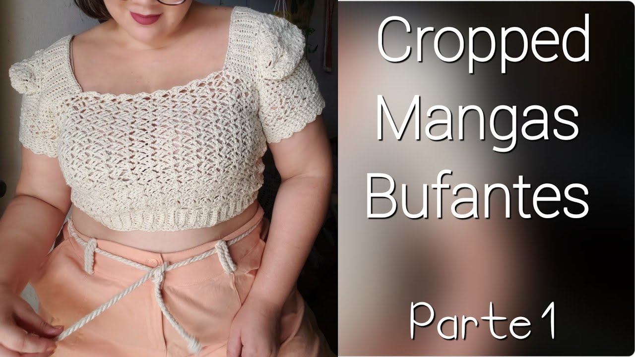 Cropped Mangas Bufantes de Crochê - Parte 1