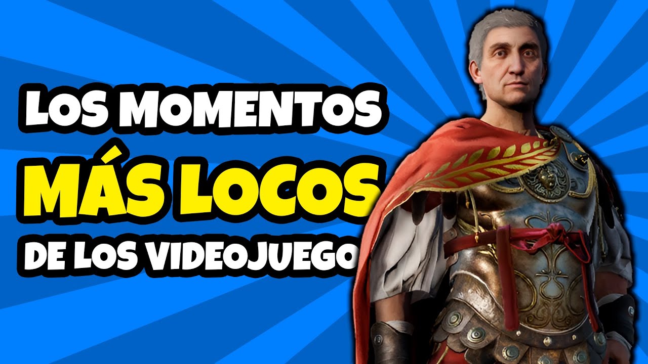 Los MOMENTOS M&Aacute;S LOCOS de los videojuegos - Episodio 1