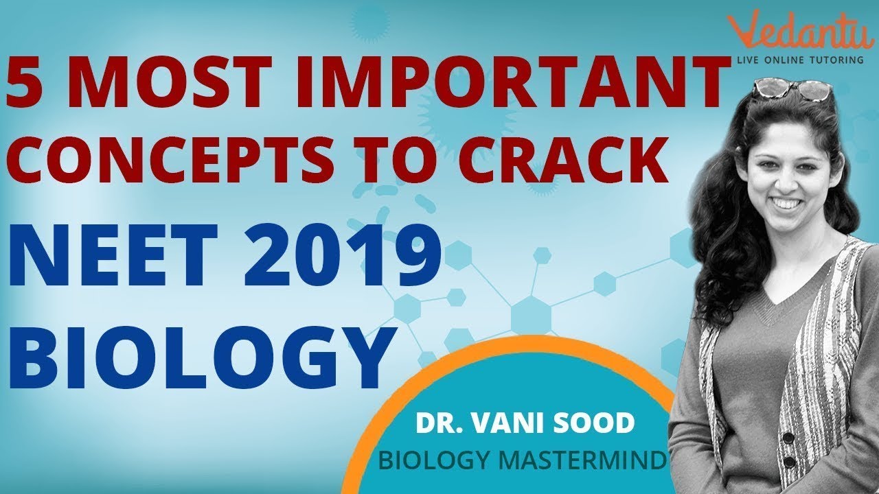 5 Most Important concepts to Crack NEET 2019 Biology