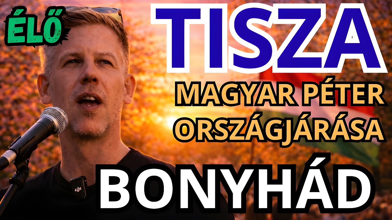 Magyar Péter országjárása - BONYHÁD - ÉLŐ KÖZVETÍTÉS - TISZA  #tiszapárt #magyarpeter