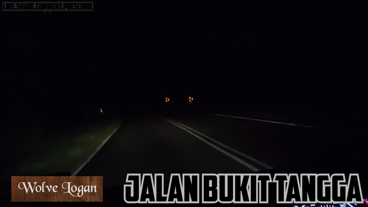 Jalan Malam 🌕 | Jalan Bukit Tangga, Jelebu, N. Sembilan | Wolve Logan