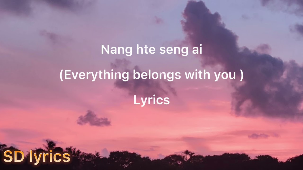 Nang hte seng ai (everything belongs with you) lyrics