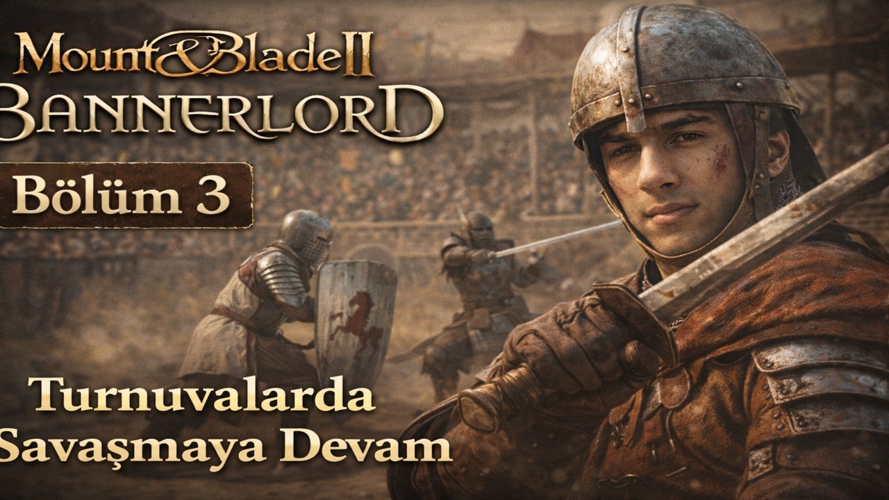 Turnuvalarda Savaşmaya Devam! | Mount & Blade II Bannerlord Bölüm 3