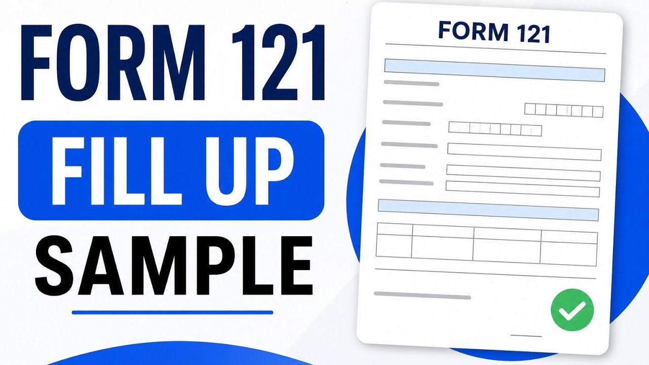 Form 121 Fill Up Sample - 1 | Complete Step by Step Guide