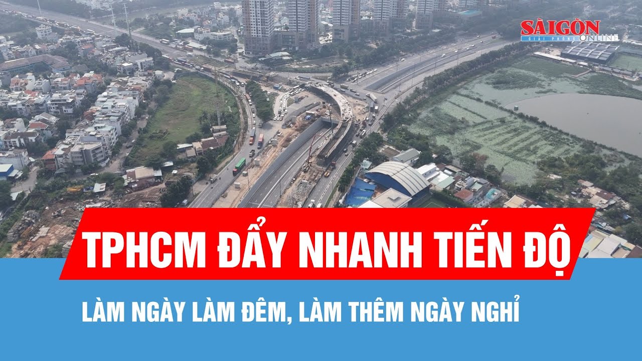 TPHCM đẩy nhanh tiến độ các dự án hạ tầng theo chỉ đạo của Thủ tướng Chính phủ