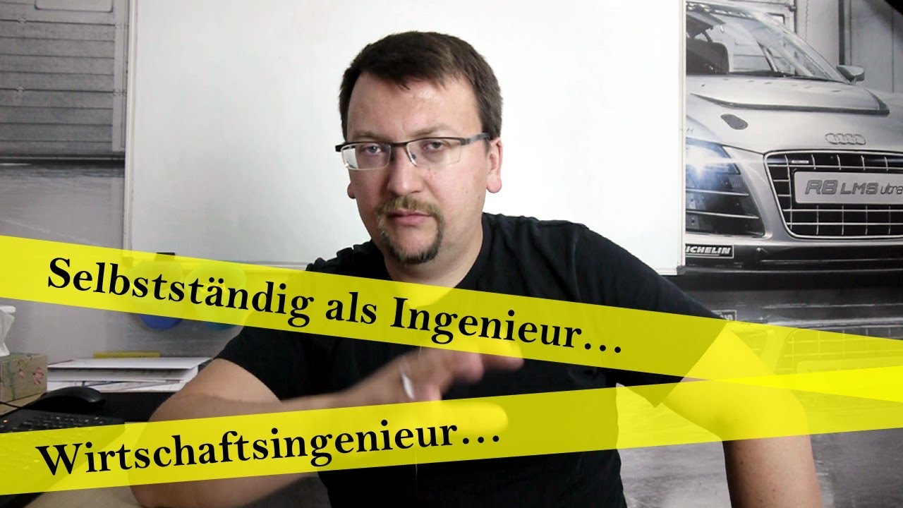 Selbstständig als Ingenieur / Wirtschaftsingenieur