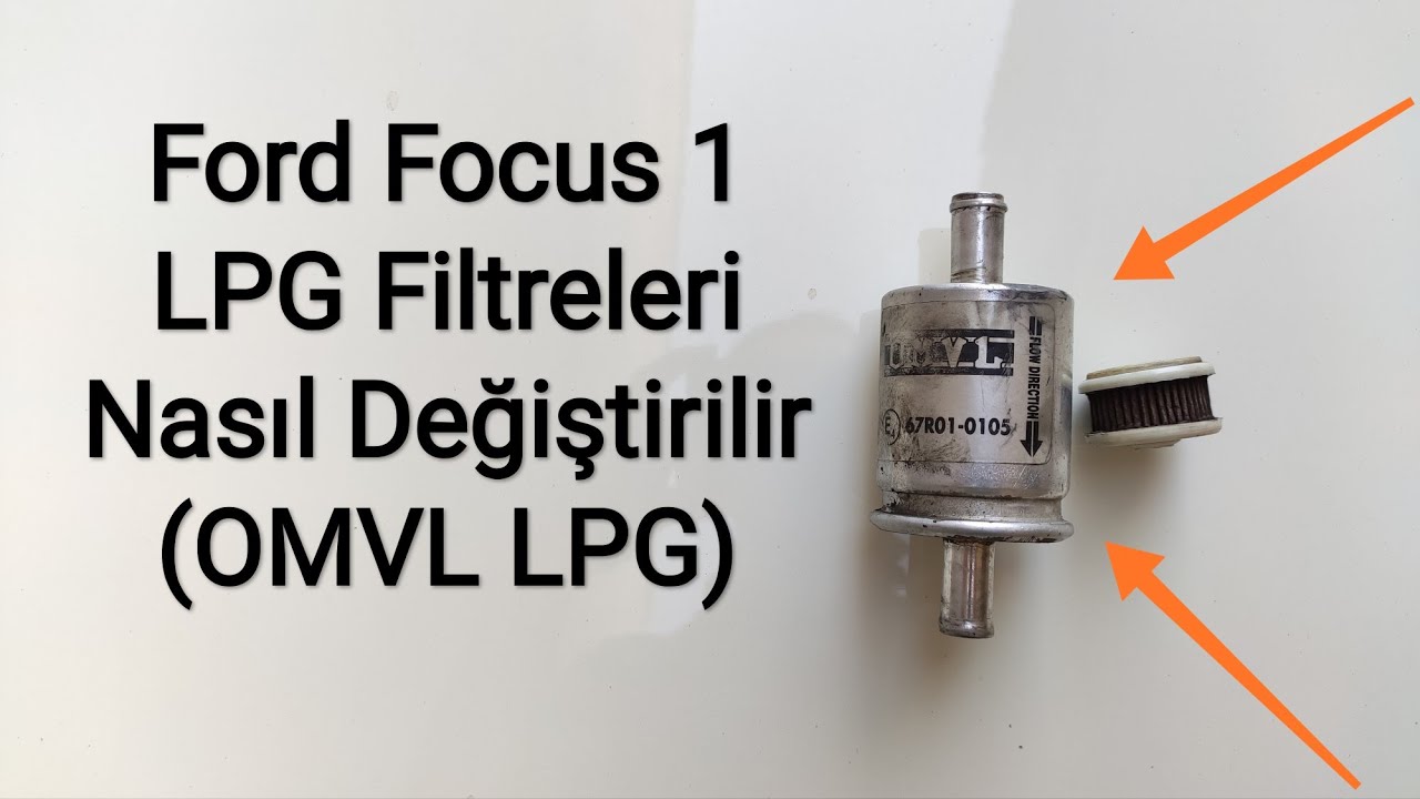 Ford Focus 1 LPG Filtreleri Nasıl Değiştirilir ? (How to Change LPG Filters)