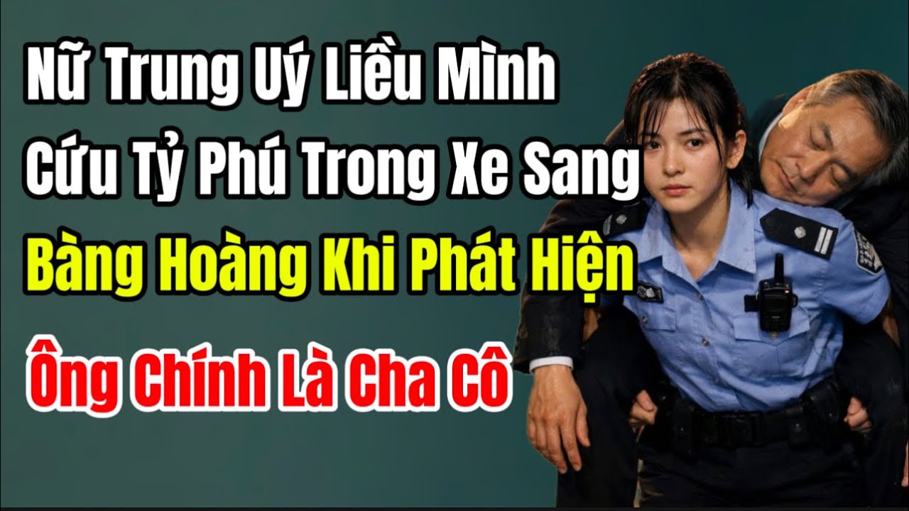 Nữ Trung Uý Liều Mình Cứu Tỷ Phú Trong Xe Sang, Bàng Hoàng Khi Phát Hiện Ông Chính Là Cha Cô
