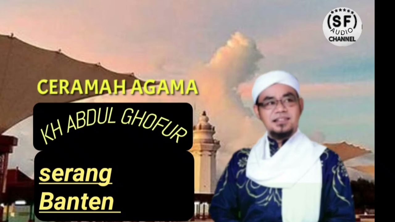 CERAMAH AGAMA KH.GHOFUR .BAHASA SERANG BANTEN