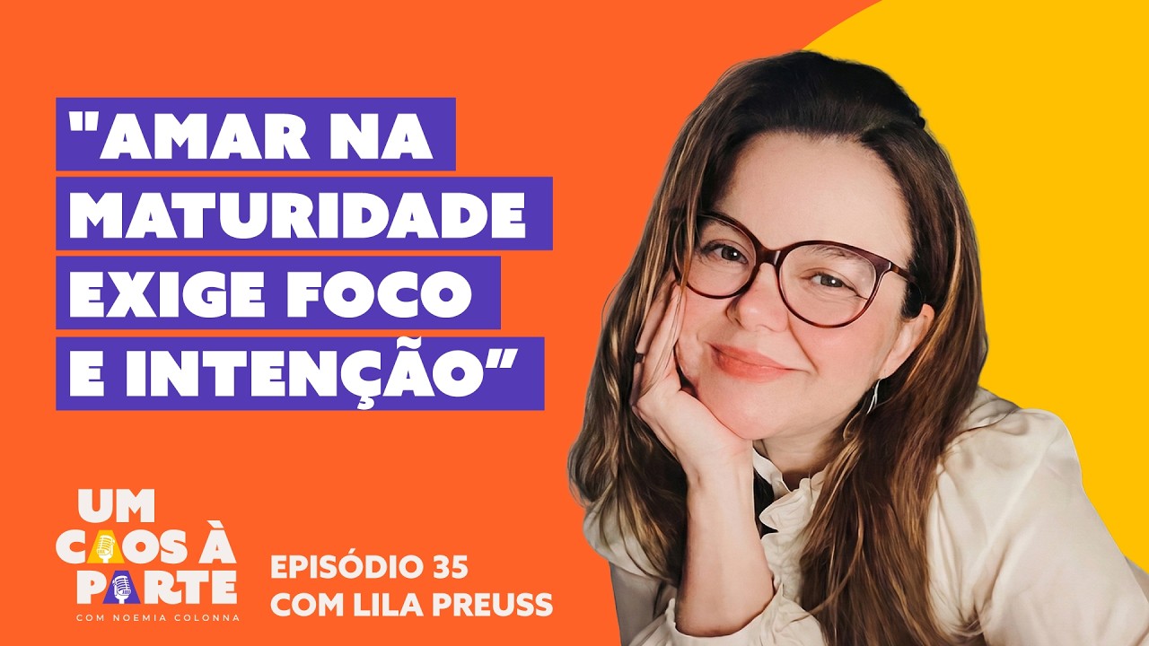 O Caos da Lila Preuss -  Aos 48, apoiando mulheres maduras na busca de amores plenos