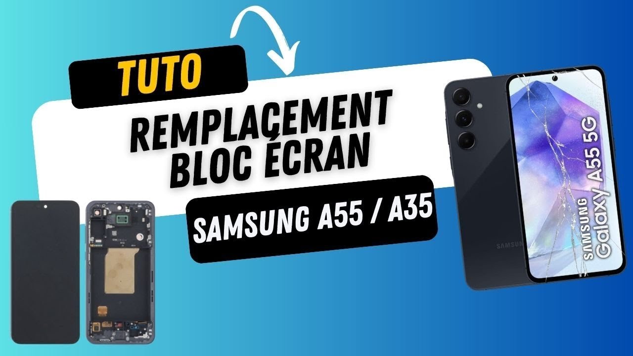 Bloc écran Samsung A35 (A356) et A55 (A556) - Tutoriel réparation