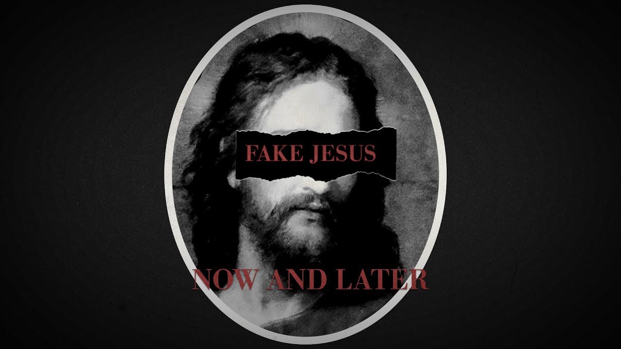 Fake Jesus #2 - Now And Later