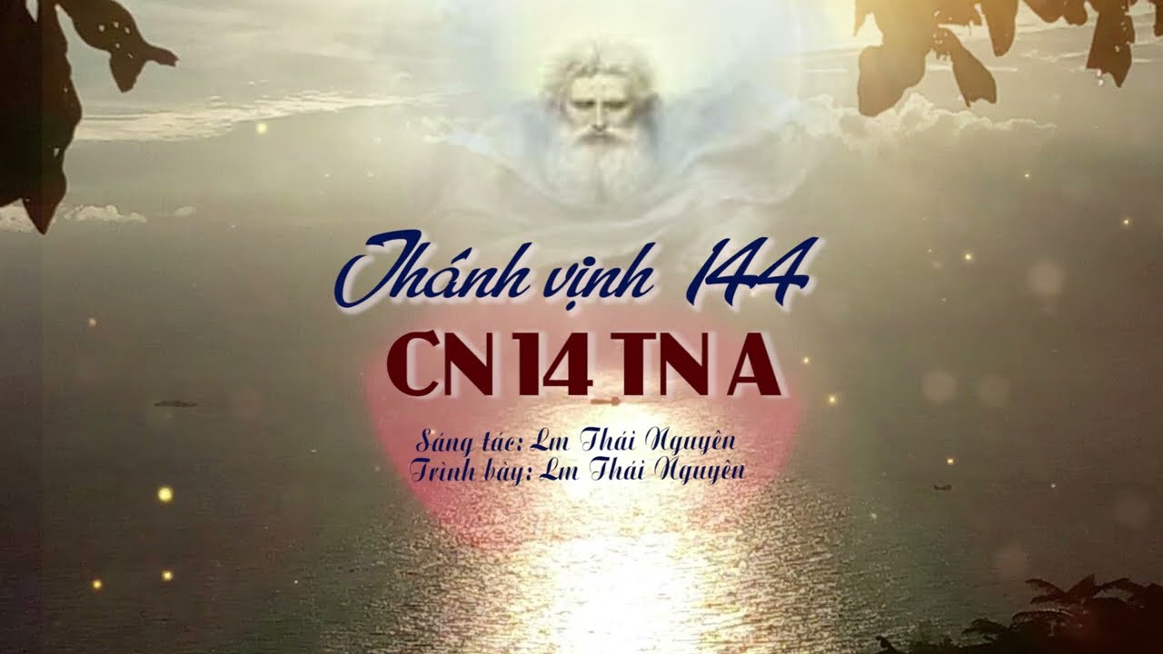 ĐÁP CA: THÁNH VỊNH 144 - CN 14 TN A - Lm Thái Nguyên