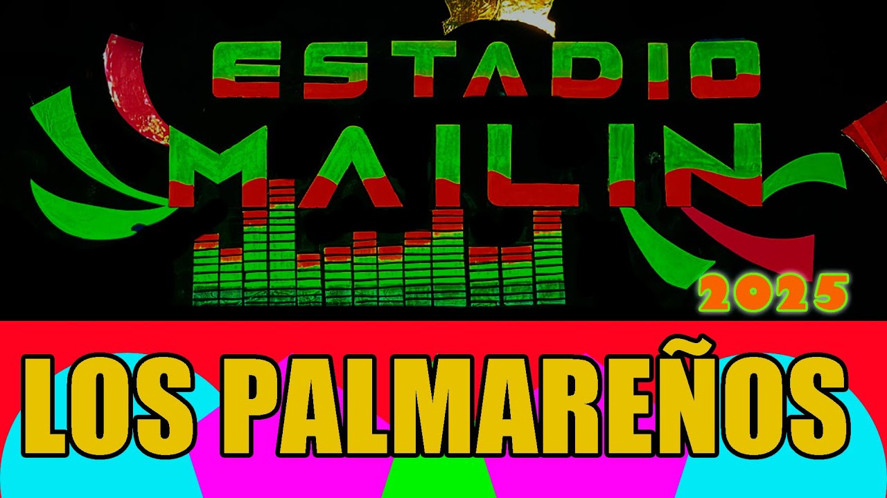 ESTADIO MAILIN 2025   LOS PALMAREÑOS DE SAUL