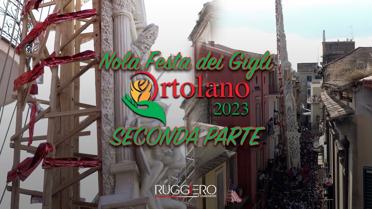 FESTA DEI GIGLI NOLA - SECONDA PARTE ORTOLANO 2023 - PARANZA POLLICINO - VIDEO UFFICIALE