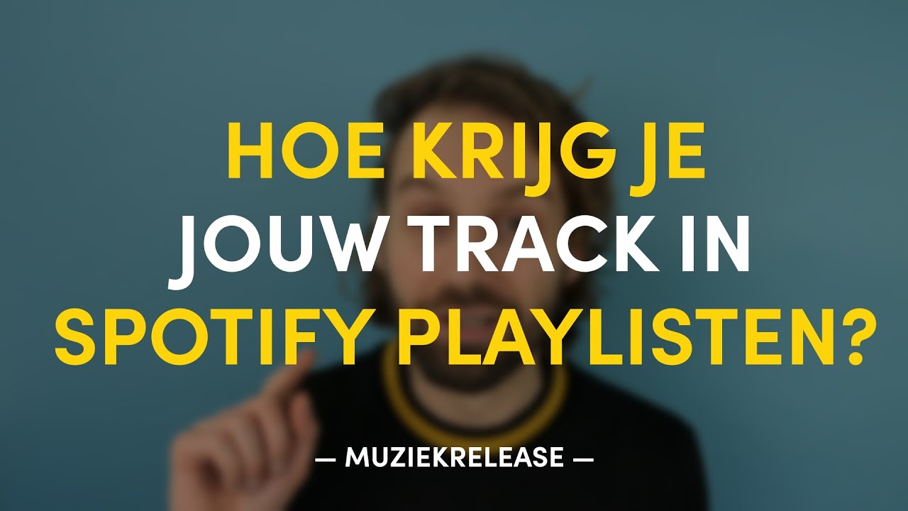 Hoe krijg je jouw track in Spotify playlisten? | MUZIEKRELEASE