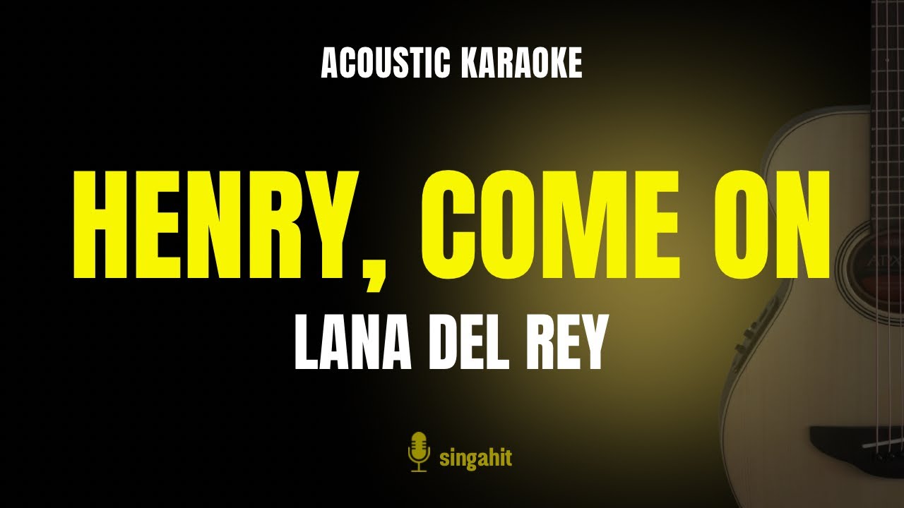 Henry, Come On - Lana Del Rey (Acoustic Karaoke)