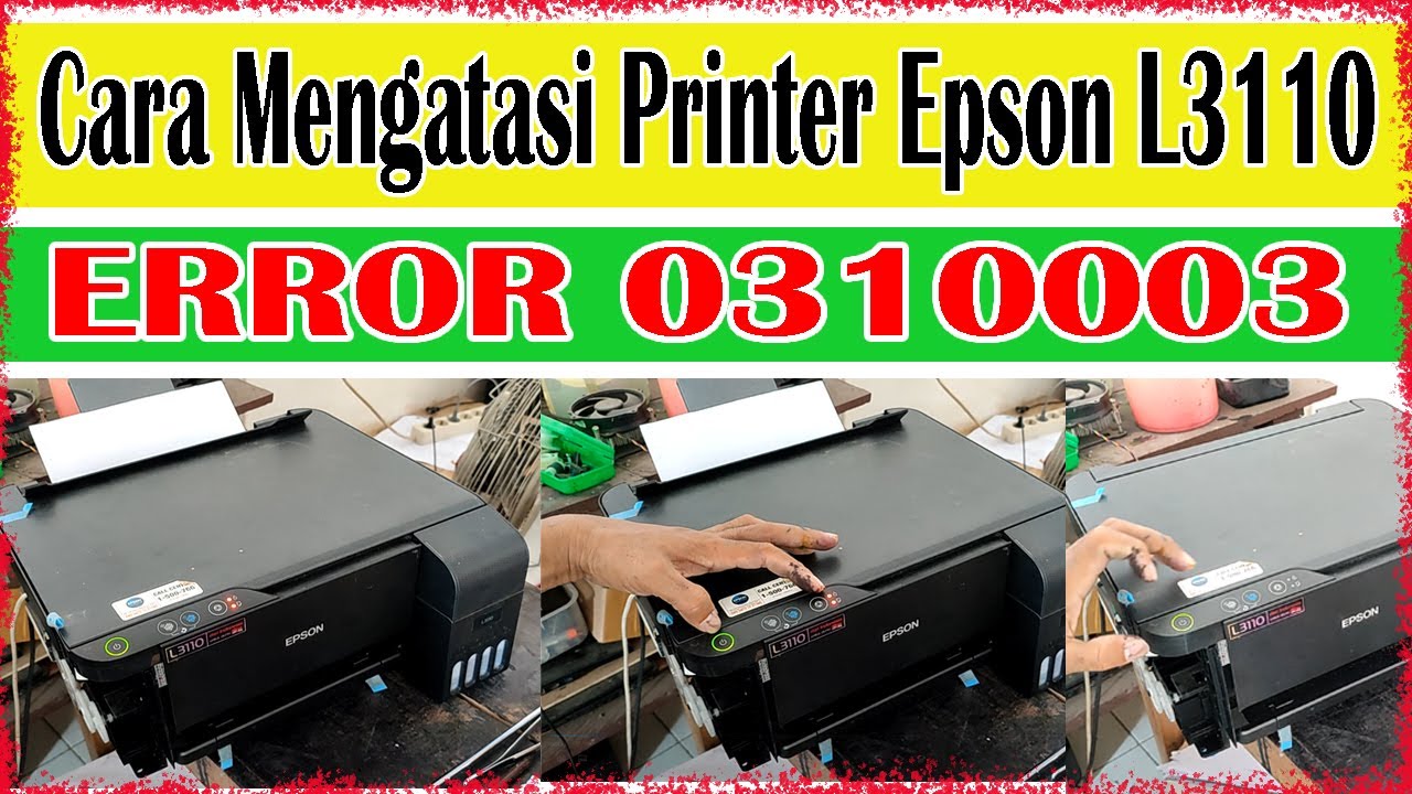 Cara Mengatasi Printer Epson L3110 Error 0310003