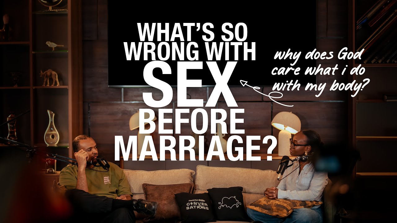 Sex, Sin & Spirituality: What Really Is the Big Deal with Sex Outside Marriage? | Conversations