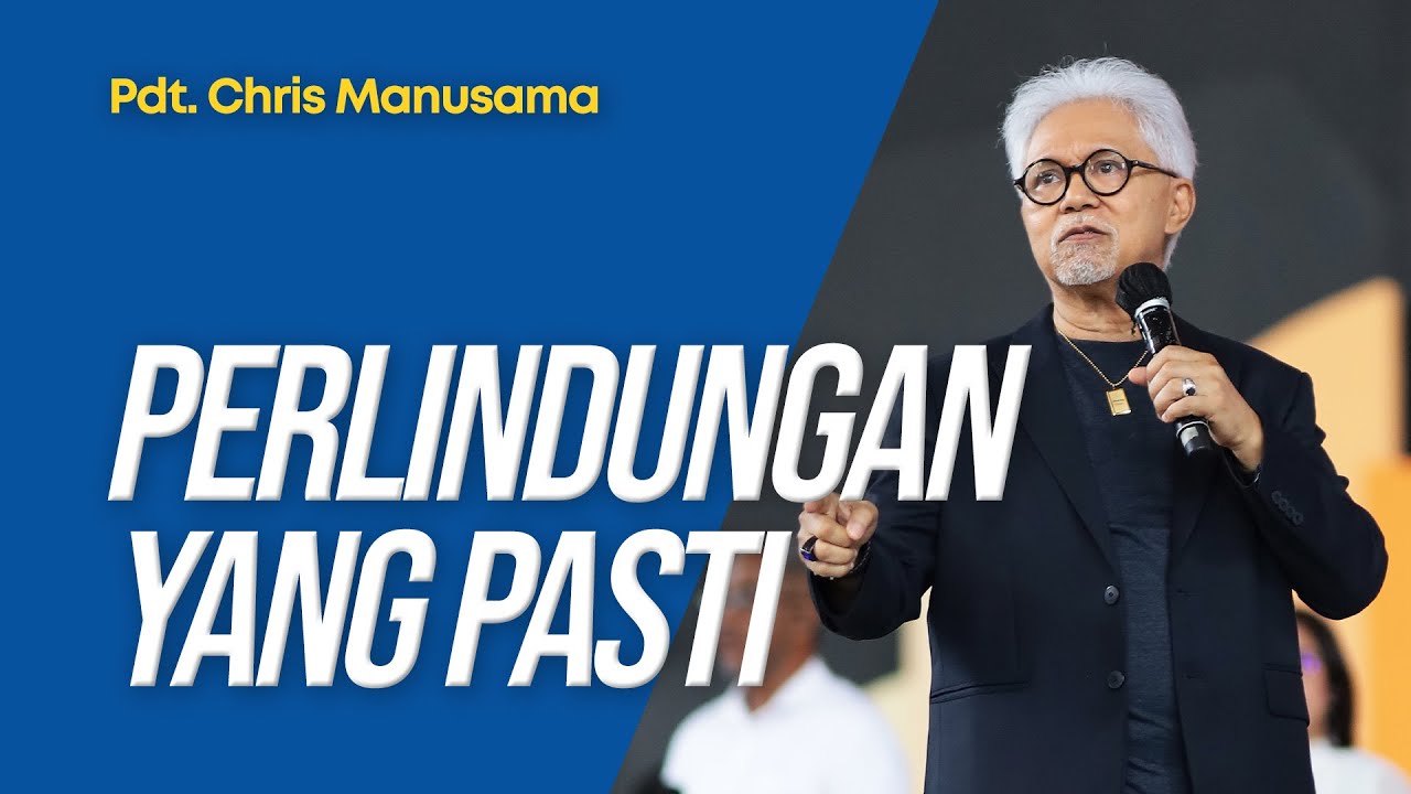 Perlindungan Yang Pasti - Pdt. Chris Manusama