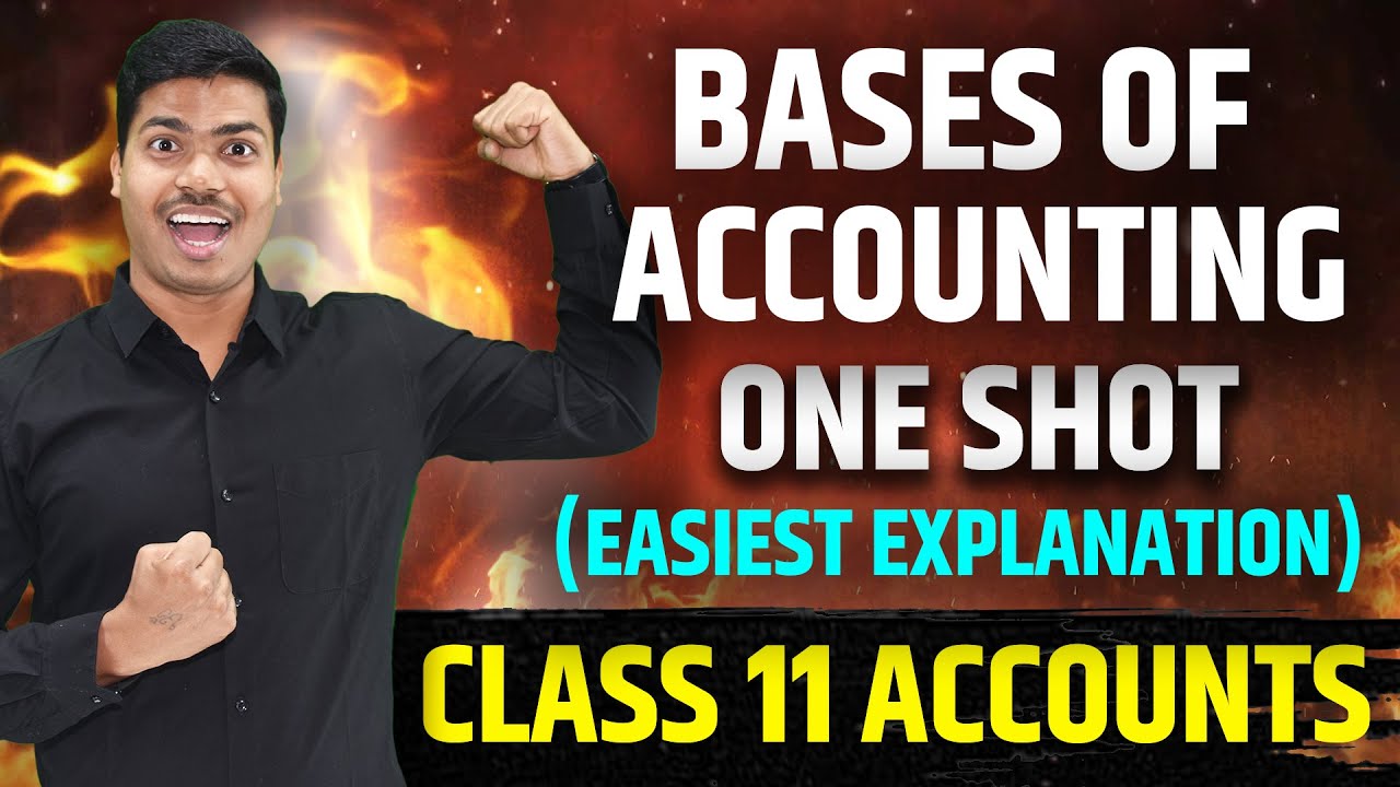 BASES OF ACCOUNTING | CASH BASIS AND ACCRUAL BASIS | ONE SHOT | CLASS 11 ACCOUNTS FINAL EXAMS 2025