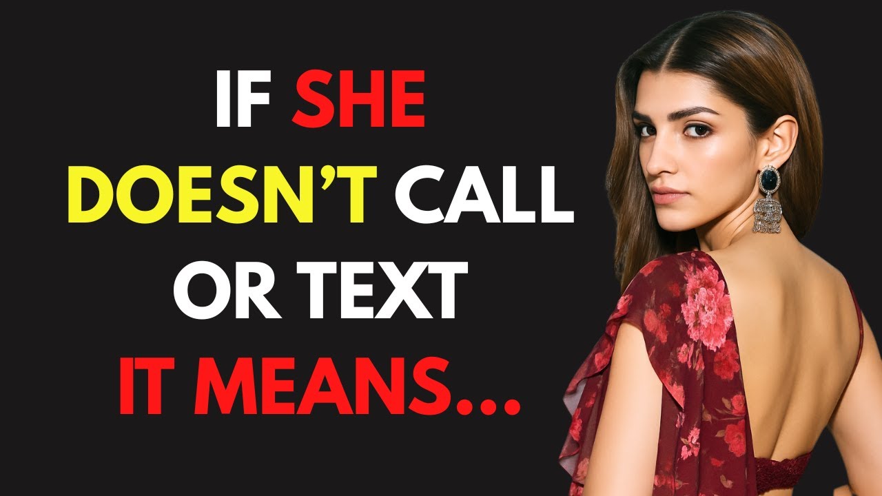 Believe It Or Not, When A Woman Doesn't Call Or Text You, It Means…