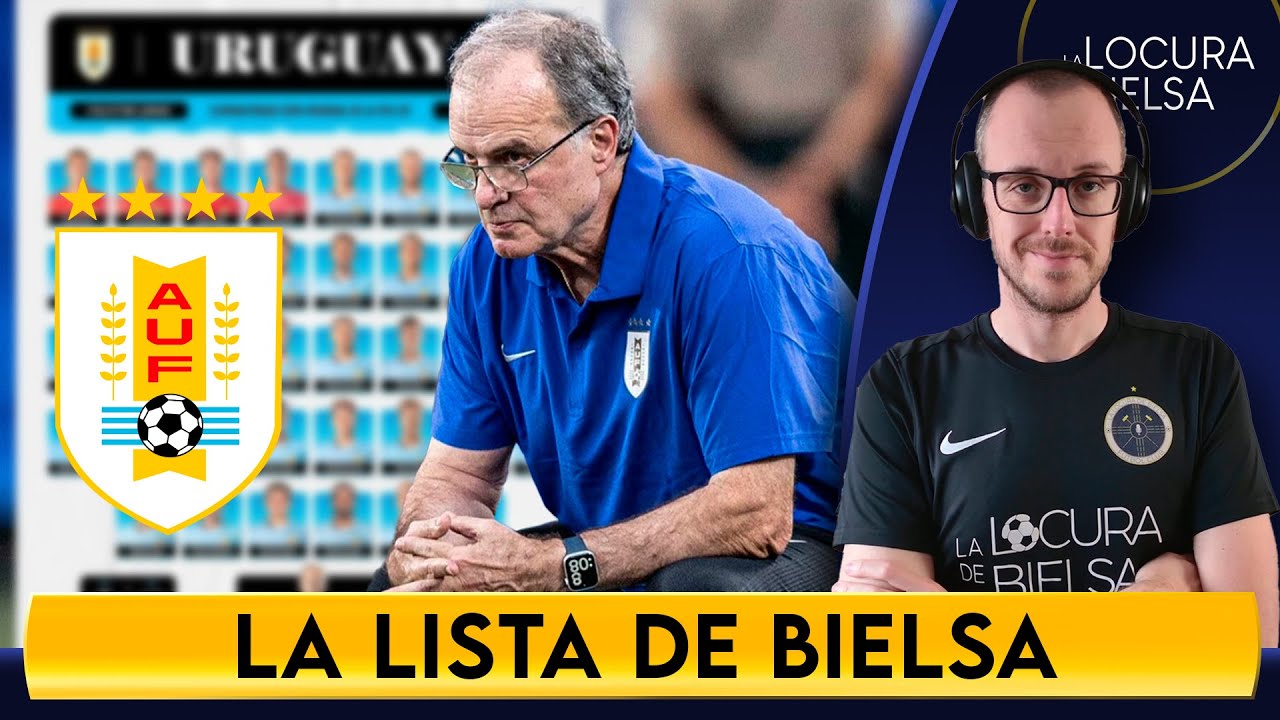 ANALIZAMOS LA LISTA DE URUGUAY: BIELSA CONVOCA 38 JUGADORES