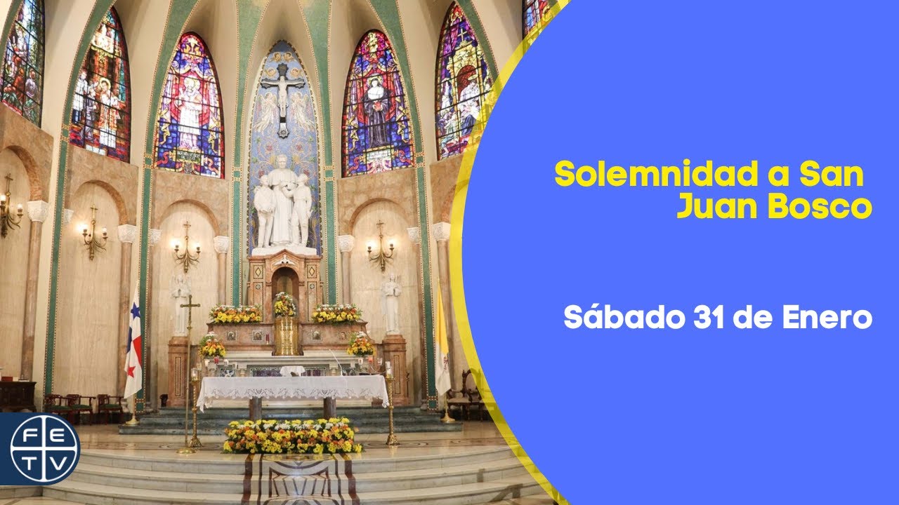 Solemnidad a San Juan Bosco | 31 De Enero | FETV