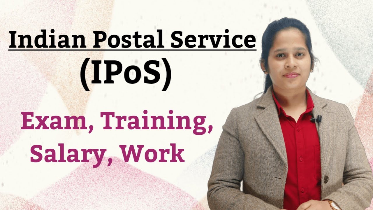 Indian Postal service( IPoS) Exam, Training,Salary,Work
