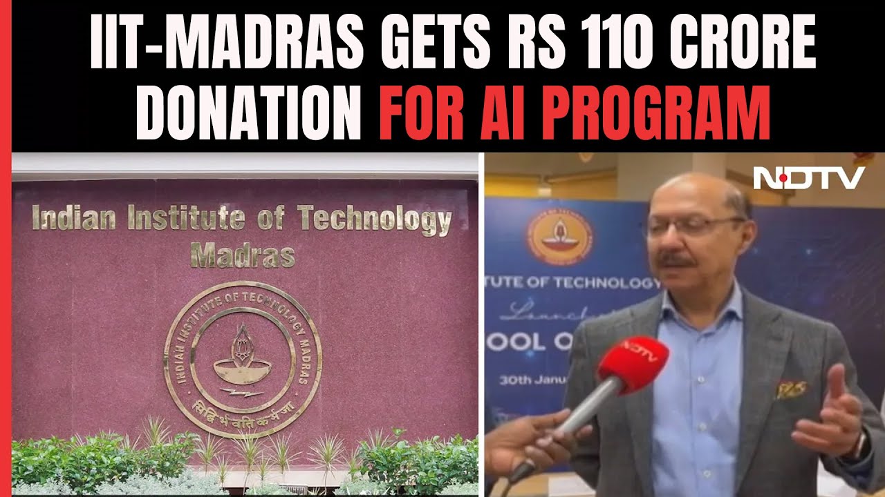 IIT-Madras Gets Record Rs 110 Crore Donation For BTech Program On AI