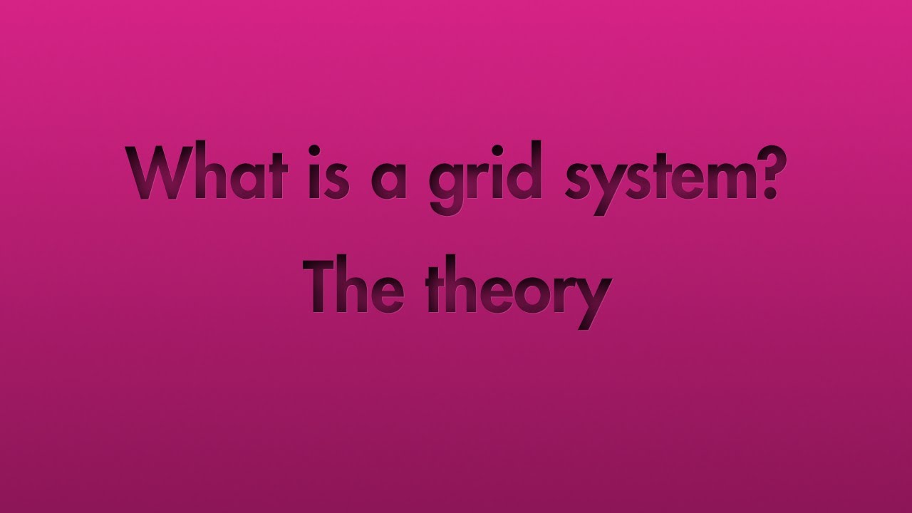 What is a grid system? The theory [1 of 2]