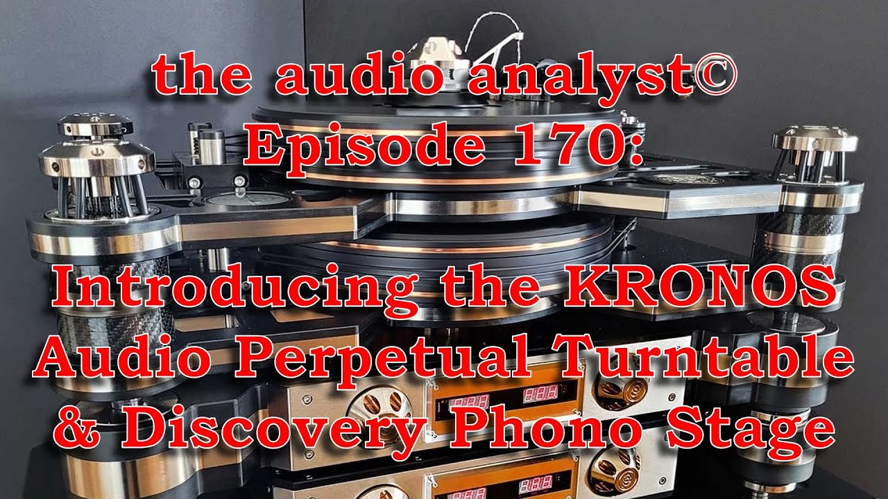 E170: Introducing the KRONOS Audio Perpetual Turntable & Discovery Phono Stage